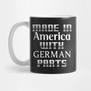 Made in America with German parts... Mug